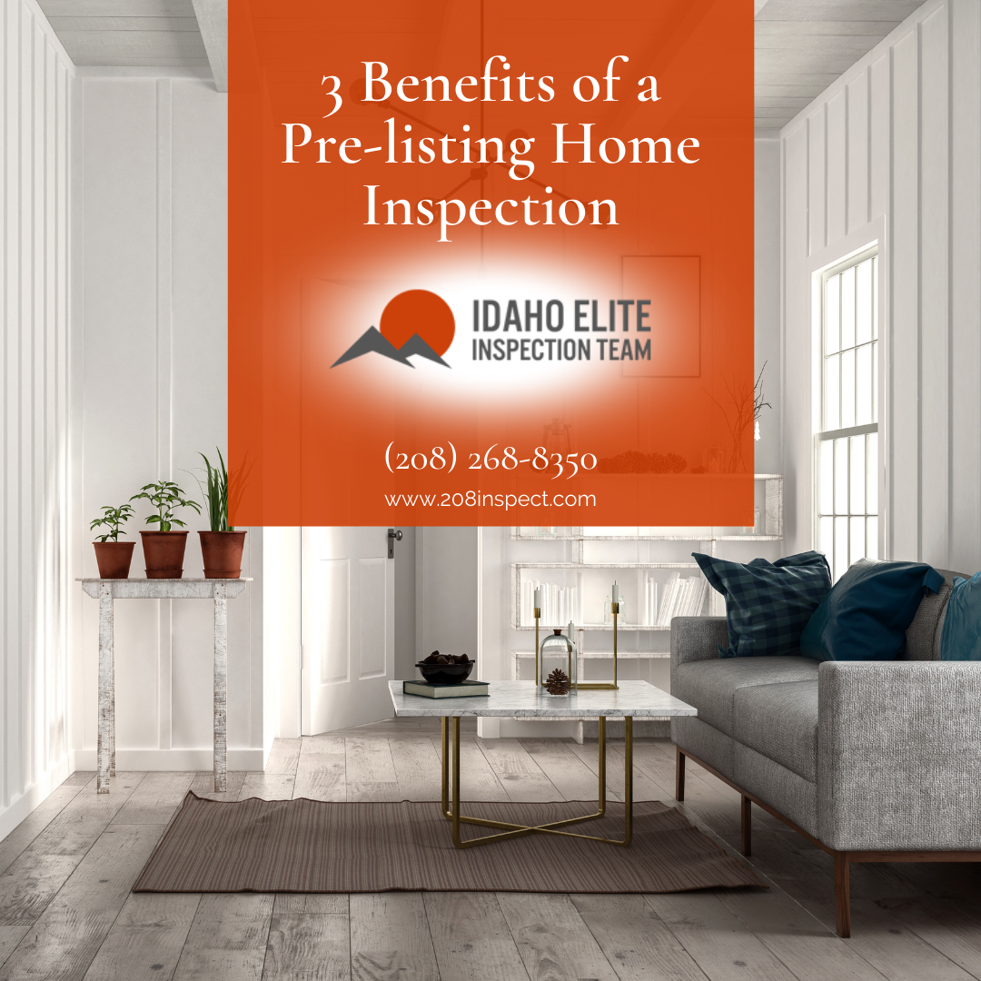Idaho Elite Inspection Team 3 Benefits of a Pre-listing Home Inspection